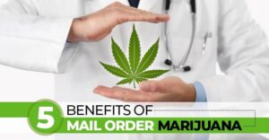 5 Benefits of Mail Order Marijuana